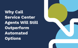 Why Call Service Center Agents Will Still Outperform Automated Options 